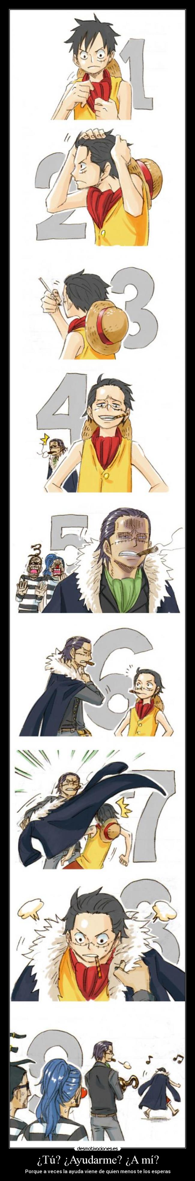 ¿Tú? ¿Ayudarme? ¿A mí? - Porque a veces la ayuda viene de quien menos te los esperas