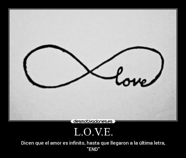 L.O.V.E. - Dicen que el amor es infinito, hasta que llegaron a la última letra,
END