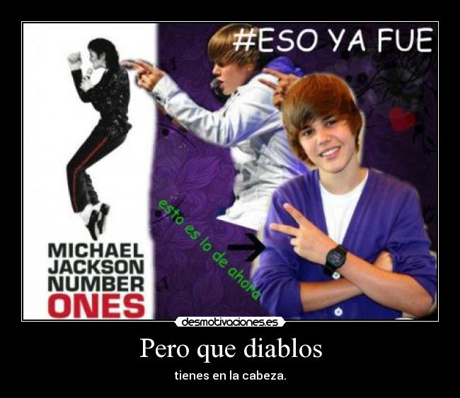 Pero que diablos - tienes en la cabeza.