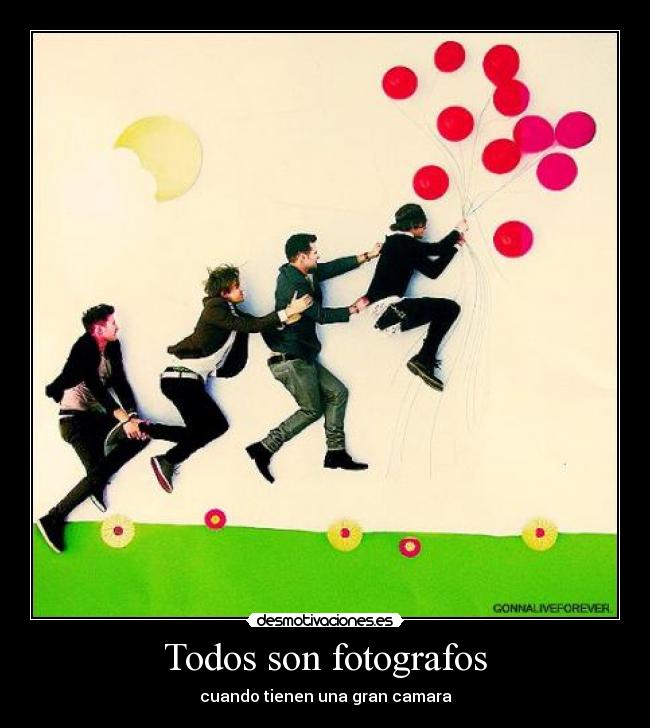 Todos son fotografos - cuando tienen una gran camara