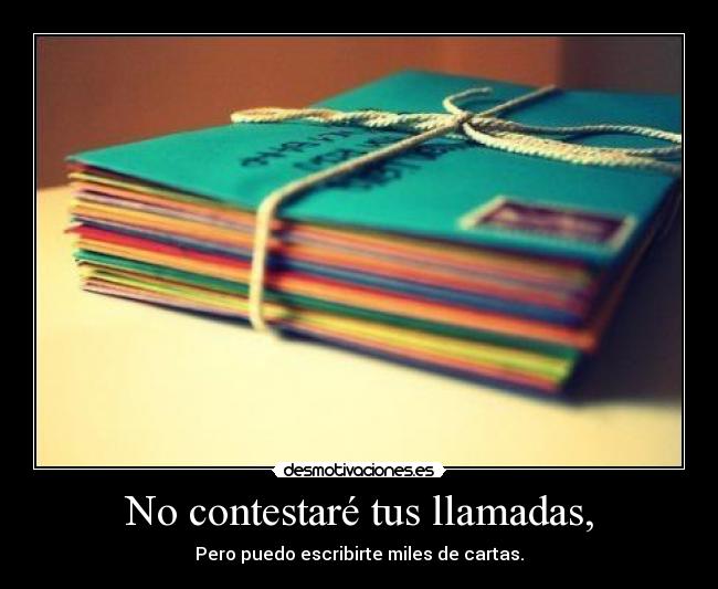 No contestaré tus llamadas, -