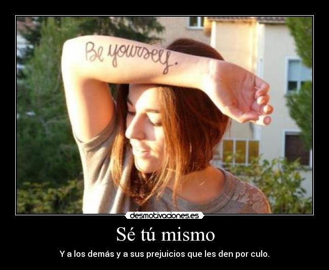 Sé tú mismo -