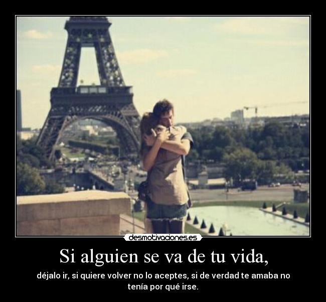 Si alguien se va de tu vida, -