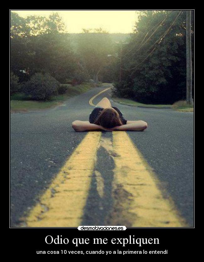 Odio que me expliquen -