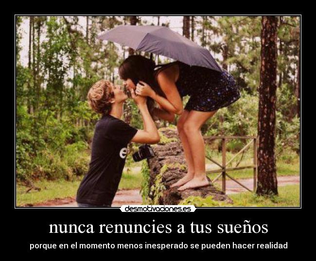 nunca renuncies a tus sueños -