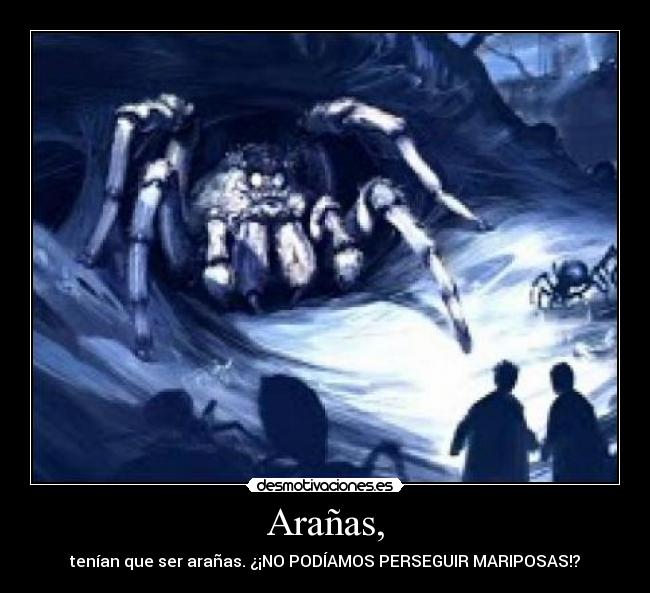 Arañas, - 