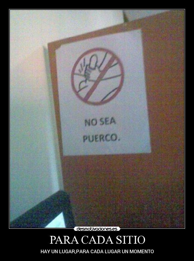 PARA CADA SITIO - HAY UN LUGAR,PARA CADA LUGAR UN MOMENTO