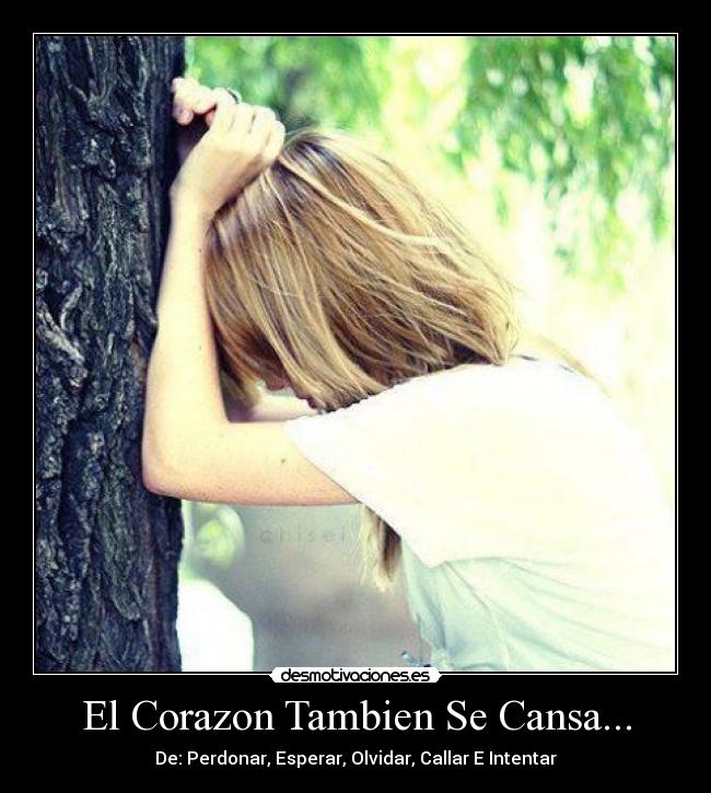 El Corazon Tambien Se Cansa... -