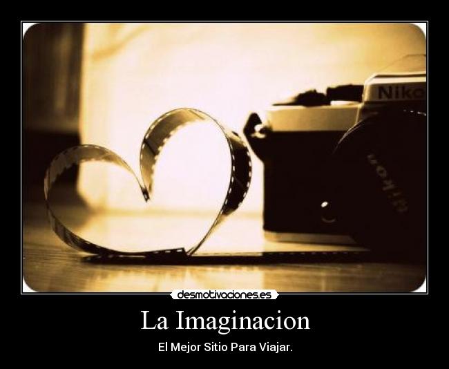 La Imaginacion - El Mejor Sitio Para Viajar.