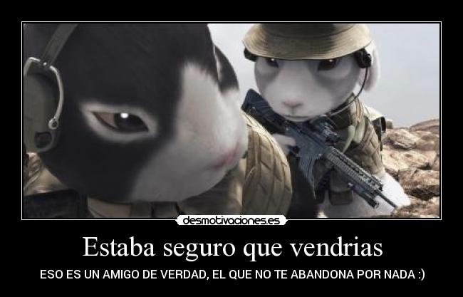 Estaba seguro que vendrias - 