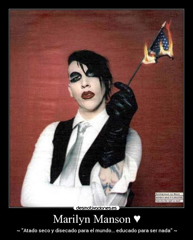 Marilyn Manson ♥ - ~♥Atado seco y disecado para el mundo... educado para ser nada♥~
