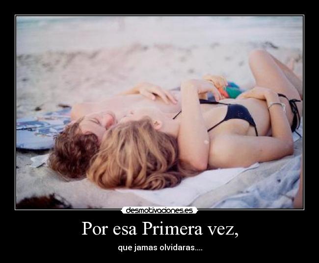 Por esa Primera vez, - 