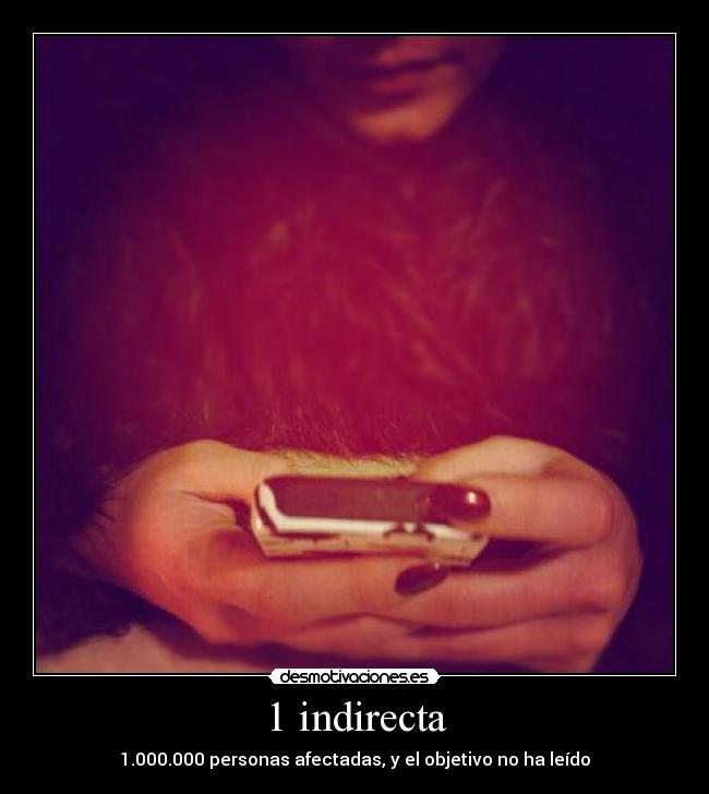 1 indirecta - 1.000.000 personas afectadas, y el objetivo no ha leído