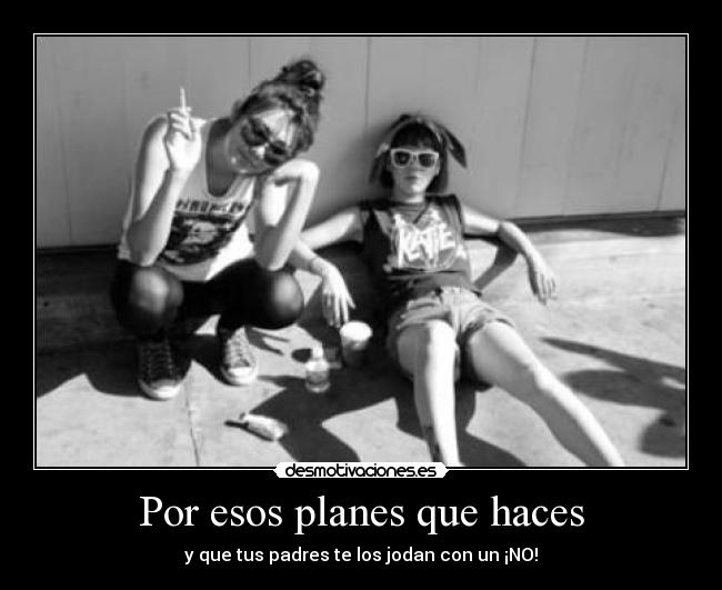 Por esos planes que haces -