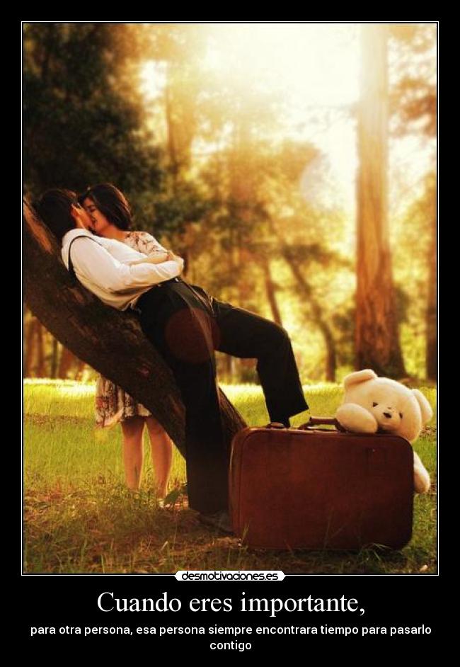 Cuando eres importante, -