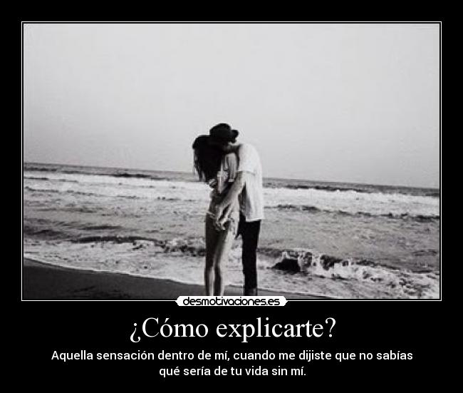 ¿Cómo explicarte? Desmotivaciones