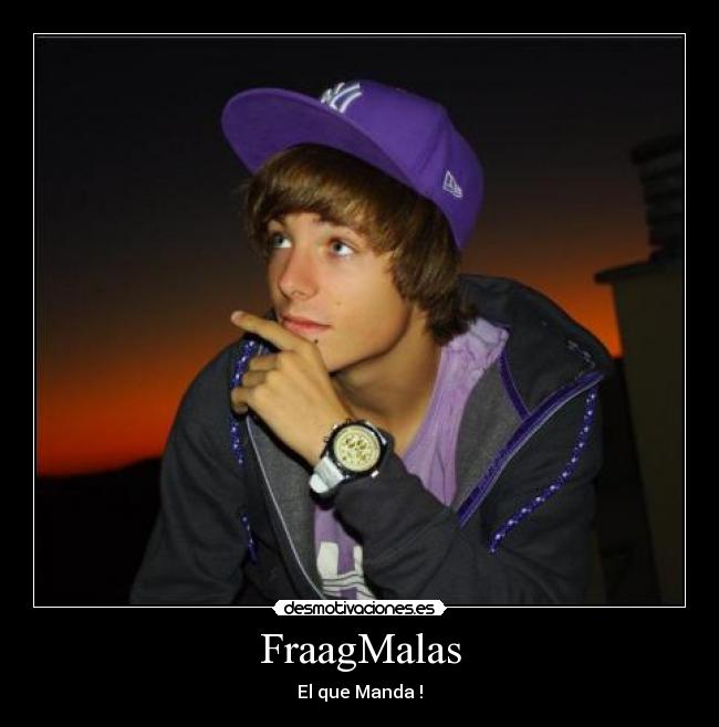 FraagMalas - El que Manda !