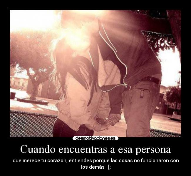 Cuando encuentras a esa persona - 