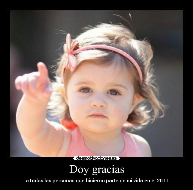 Doy gracias - a todas las personas que hicieron parte de mi vida en el 2011