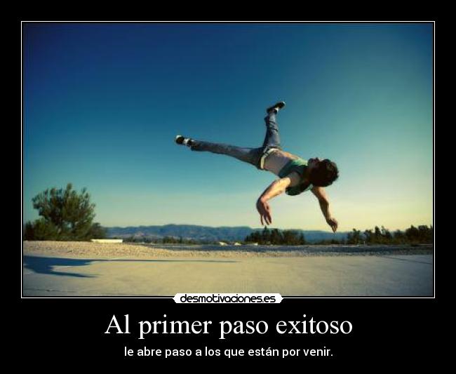 Al primer paso exitoso -