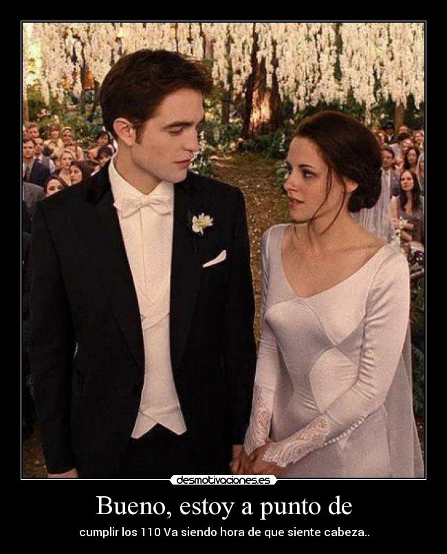 Bueno, estoy a punto de -