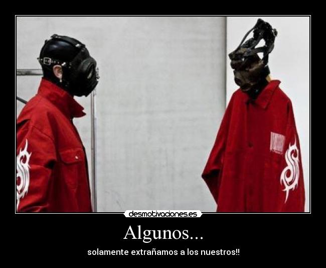 Algunos... - solamente extrañamos a los nuestros!!