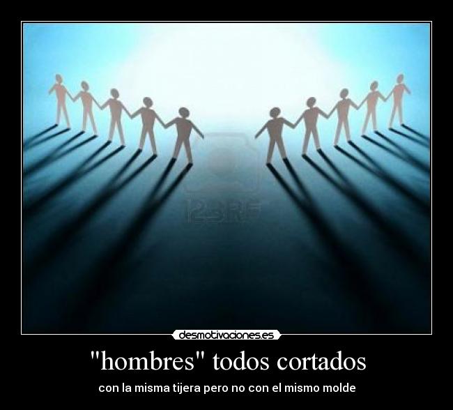 hombres todos cortados - con la misma tijera pero no con el mismo molde