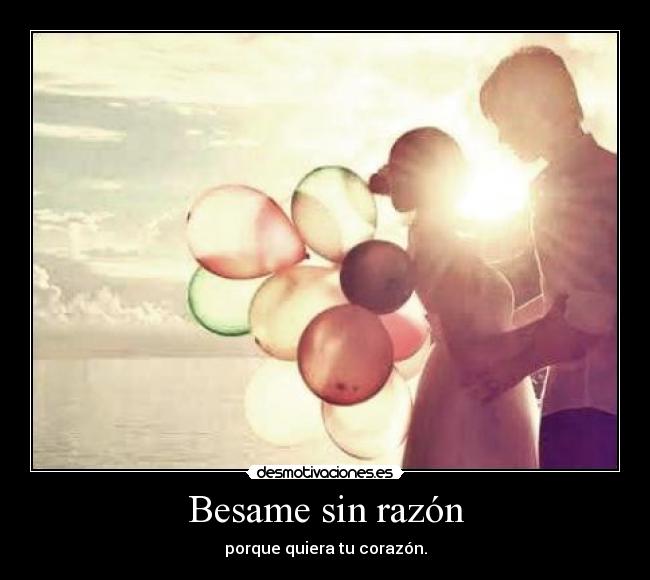 Besame sin razón -