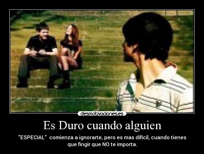 Es Duro cuando alguien -