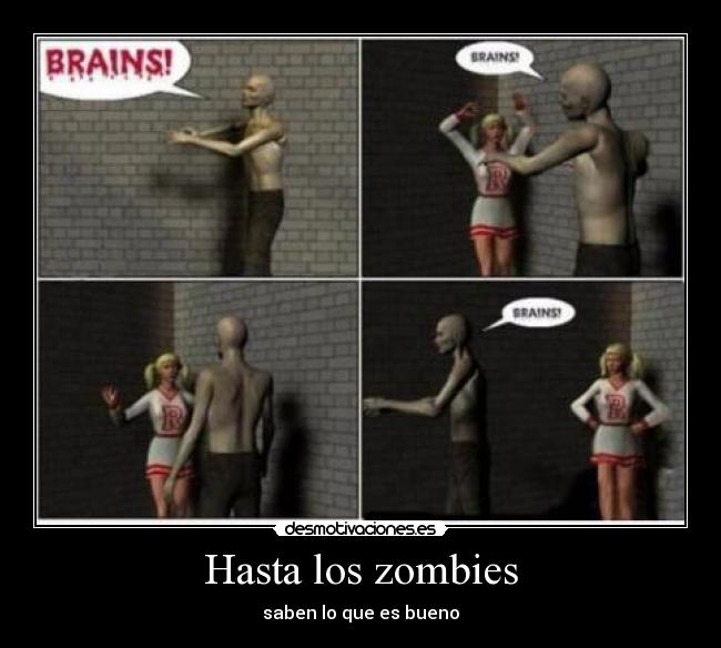 Hasta los zombies - saben lo que es bueno
