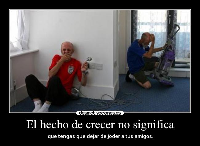 El hecho de crecer no significa -