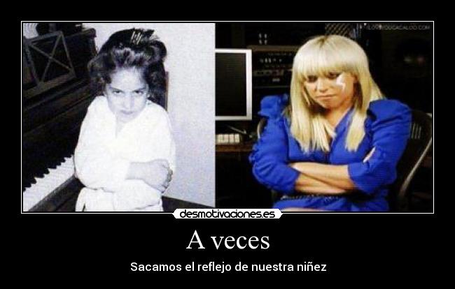 A veces - Sacamos el reflejo de nuestra niñez