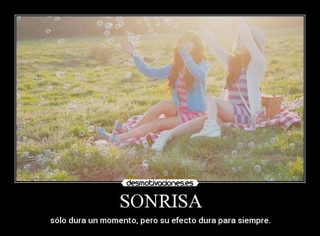 SONRISA - sólo dura un momento, pero su efecto dura para siempre.