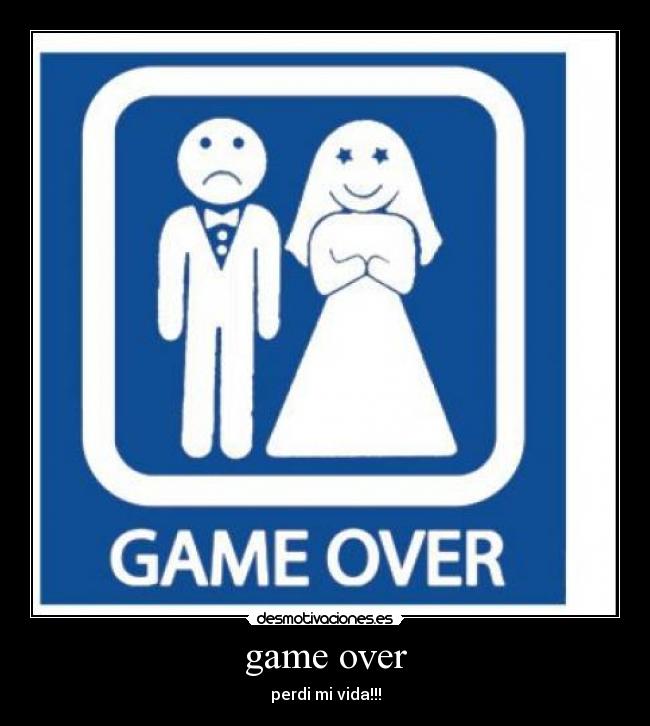 game over - perdi mi vida!!!