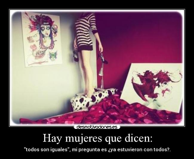 Hay mujeres que dicen: -