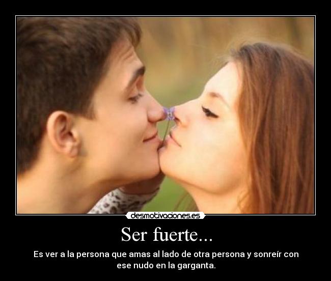 Ser fuerte... -