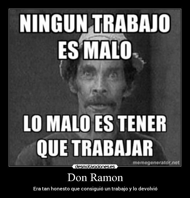 Don Ramon - Era tan honesto que consiguió un trabajo y lo devolvió