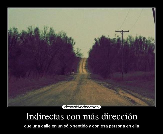 carteles indirectas direccion calle solo sentido desmotivaciones