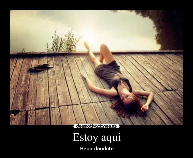 Estoy aqui - Recordándote
