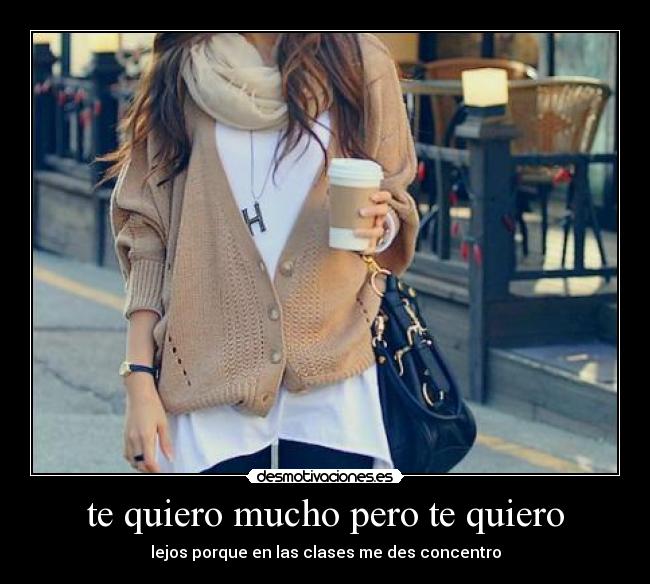 te quiero mucho pero te quiero -