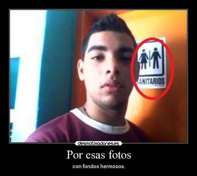 Por esas fotos -