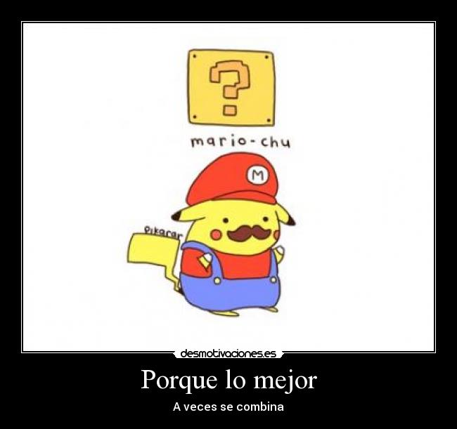 Porque lo mejor - A veces se combina