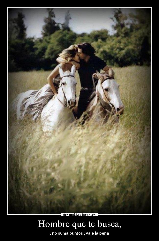 Hombre que te busca, -