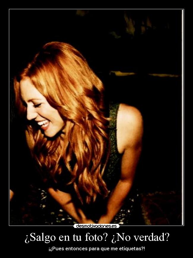 ¿Salgo en tu foto? ¿No verdad? - ¡¿Pues entonces para que me etiquetas?!