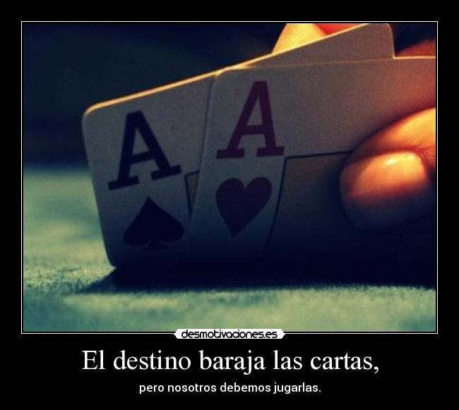 El destino baraja las cartas, - 