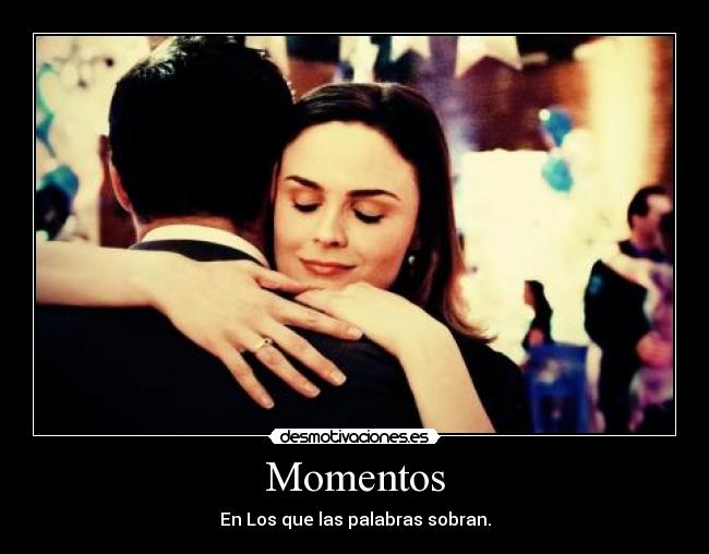 Momentos - En Los que las palabras sobran.