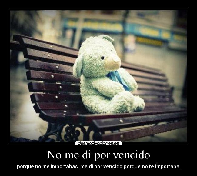 carteles porque importabas por vencido porque importaba desmotivaciones