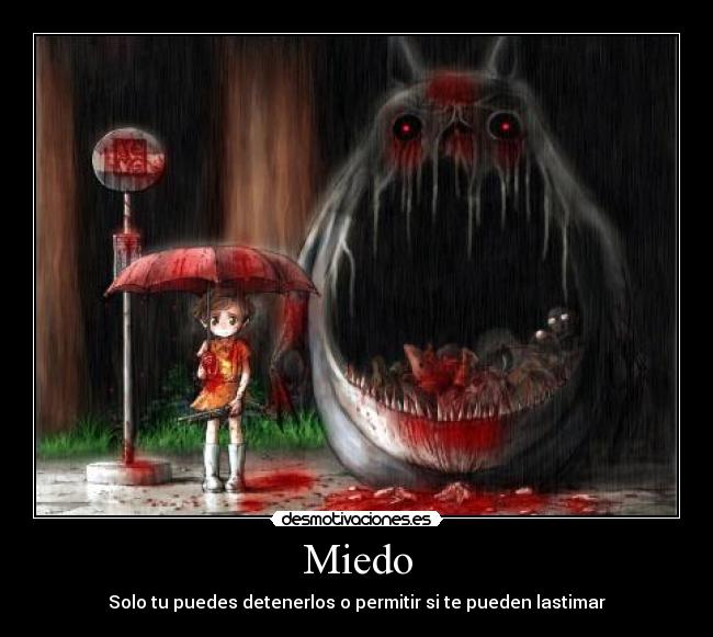 Miedo - Solo tu puedes detenerlos o permitir si te pueden lastimar