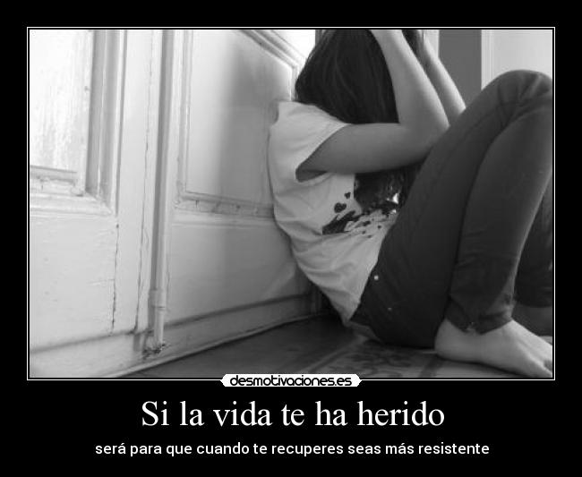 Si la vida te ha herido -
