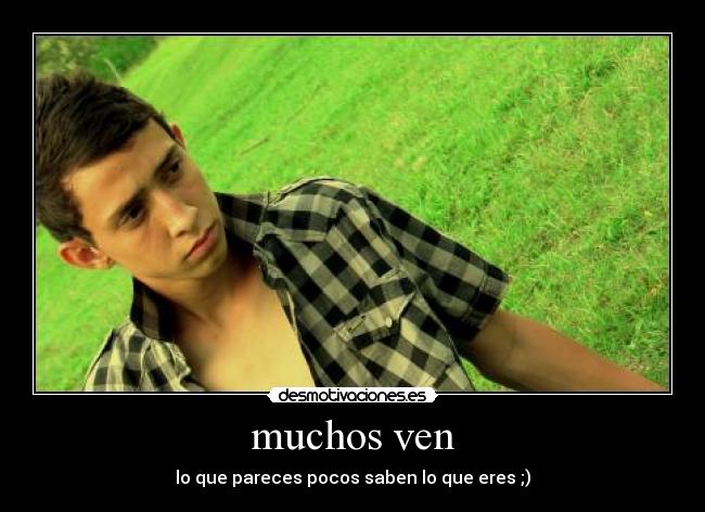 muchos ven -